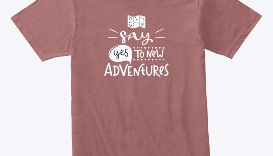 Say Yes to New Adventure T-shirt